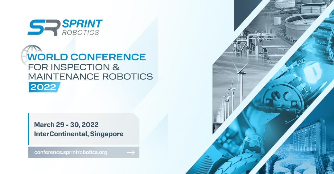 SPRINT Robotics World Conference for Inspection & Maintenance Robotics 2022 - Join us in Singapore or virtually on March 29-30, 2022